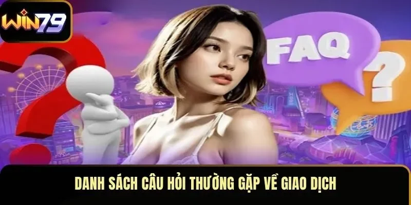 Danh sách câu hỏi thường gặp về giao dịch