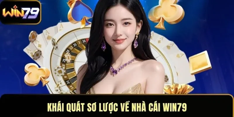 Khái quát sơ lược về nhà cái WIN79