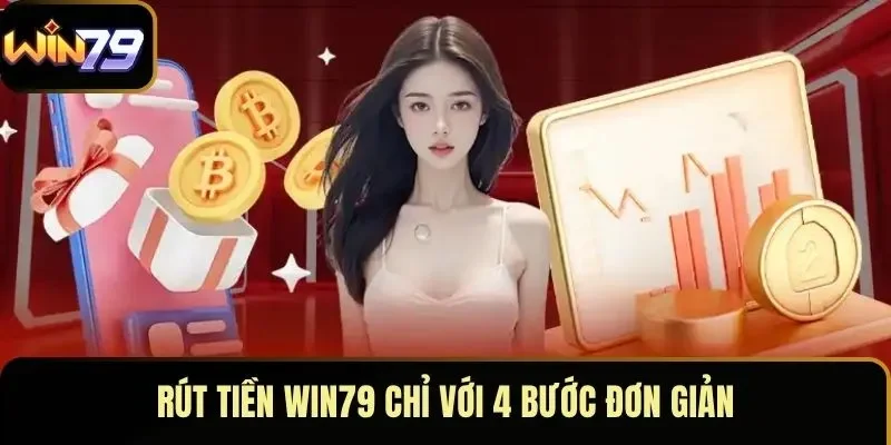 Rút tiền WIN79 chỉ với 4 bước đơn giản